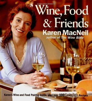 Wine, Food & Friends by Karen MacNeil