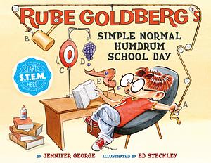 Rube Goldberg's Simple Normal Humdrum School Day: A Picture Book by Jennifer George, Jennifer George, Jennifer George