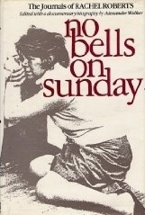 No Bells on Sunday: The Journals of Rachel Roberts by Alexander Walker, Rachel Roberts