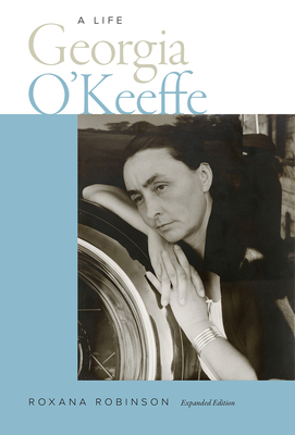 Georgia O'Keeffe: A Life by Roxana Robinson