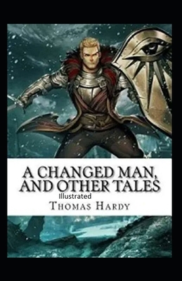 A Changed Man and Other Tales Illustrated by Thomas Hardy