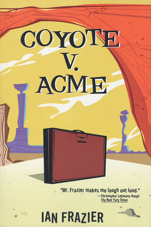 Coyote v. Acme by Ian Frazier