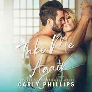 Take Me Again by Carly Phillips