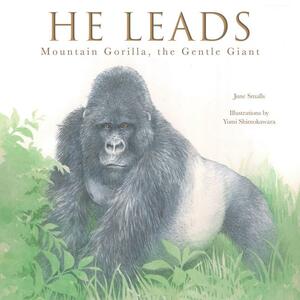 He Leads: Mountain Gorilla, the Gentle Giant by Yumi Shimokawara, June Smalls