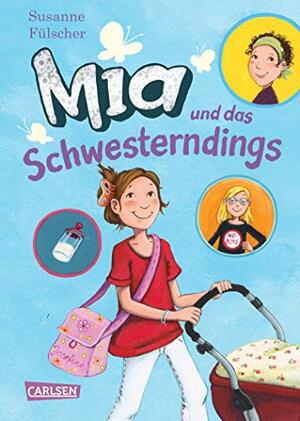 Mia, Band 6: Mia und das Schwesterndings by Susanne Fülscher
