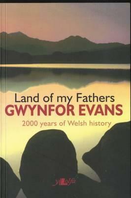 Land of My Fathers: 2000 Years of Welsh History by Gwynfor Evans