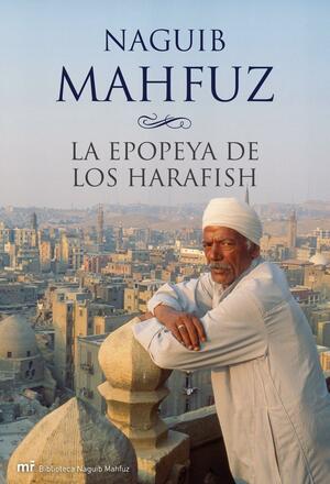 La Epopeya de los harafish by Naguib Mahfouz, Naguib Mahfouz