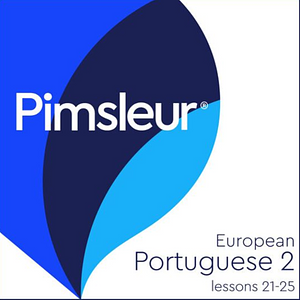 Pimsleur Portuguese (European) Level 2 Lessons 21-25: Learn to Speak and Understand Portuguese with Pimsleur Language Programs by Pimsleur Language Program