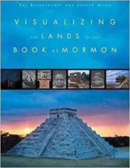 Visualizing the Lands of the Book of Mormon by Val Brinkerhoff, Joseph L. Allen