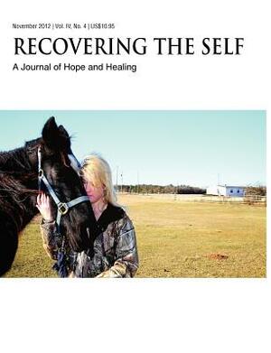 Recovering the Self: A Journal of Hope and Healing (Vol. IV, No. 4) -- Animals and Healing by Trisha Faye, Bernie S. Siegel