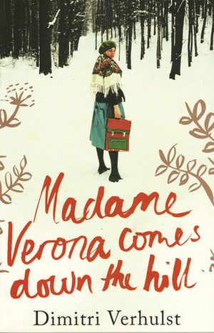 Madame Verona Comes Down the Hill by Dimitri Verhulst, David Colmer