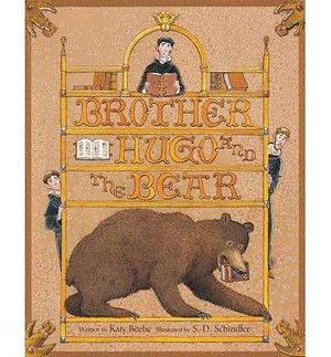 (Brother Hugo and the Bear ) Author: Katy Beebe May-2014 by Katy Beebe, Katy Beebe