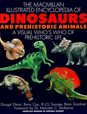 MacMillan Illustrated Encyclopedia of Dinosaurs and Prehistoric Animals: A Visual Who's Who of Prehistoric Life by Dougal Dixon