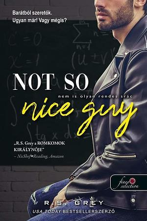 Not ​So Nice Guy - Nem is olyan rendes srác by R.S. Grey