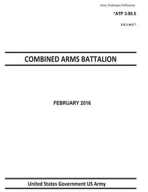 Army Techniques Publication ATP 3-90.5 FM 3-90.6 COMBINED ARMS BATTALION FEBRUARY 2016 by United States Government Us Army