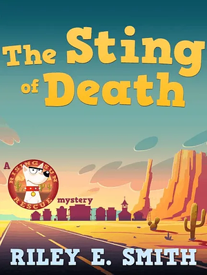 The Sting of Death by Riley E. Smith