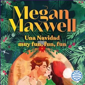 Una Navidad muy fun, fun, fun by Megan Maxwell