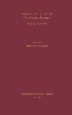 Selections from the Female Spectator by Eliza Fowler Haywood