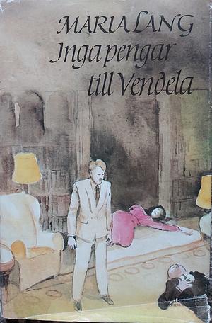 Inga pengar till Vendela by Maria Lang