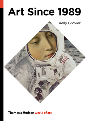 Art Since 1989 by Kelly Grovier