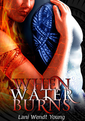 When Water Burns by Lani Wendt Young