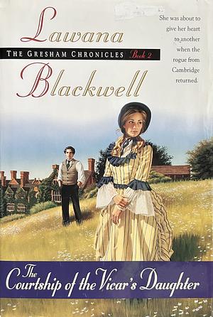 The Courtship of the Vicar's Daughter by Lawana Blackwell