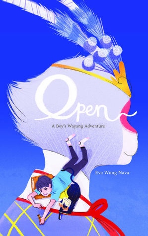 Open: A Boy's Wayang Adventure by Eva Wong Nava