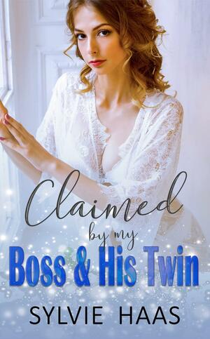 Claimed by my Boss & His Twin by Sylvie Haas, Sylvie Haas