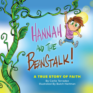 Hannah and the Beanstalk: A True Story of Faith by Carlie Terradez