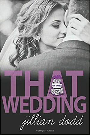 That Wedding by Jillian Dodd