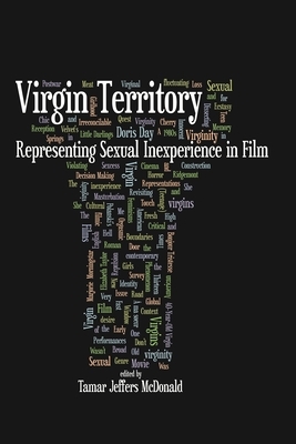 Virgin Territory: Representing Sexual Inexperience in Film by 