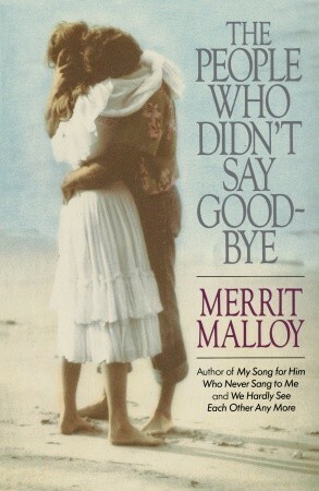 The People Who Didn't Say Goodbye by Merrit Malloy