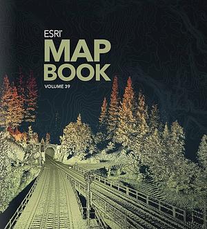 Esri Map Book, Volume 39 by Environmental Systems Research Institute