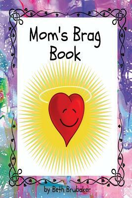 Mom's Brag Book by Beth Brubaker