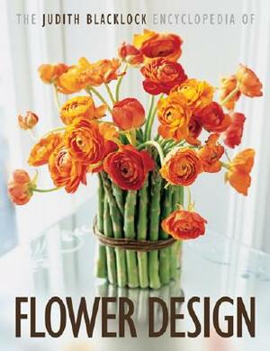 The Judith Blacklock's Encyclopedia of Flower Design by Judith Blacklock