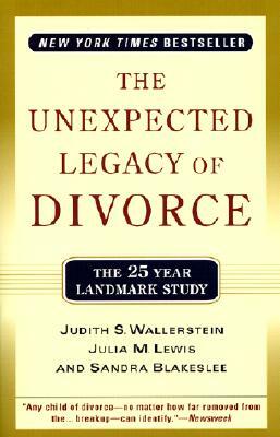The Unexpected Legacy of Divorce: The 25 Year Landmark Study by Sandra Blakeslee, Julia M. Lewis