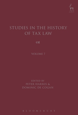 Studies in the History of Tax Law, Volume 7 by 