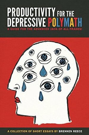 Productivity for the Depressive Polymath by Brennen Reece