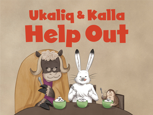 Ukaliq and Kalla Help Out: English Edition by 