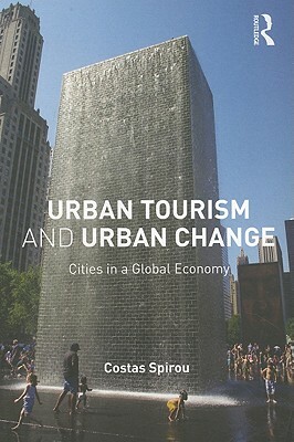 Urban Tourism and Urban Change: Cities in a Global Economy by Spirou