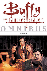 Buffy the Vampire Slayer Omnibus, Volume 3 by Andi Watson, Christopher Golden, Tom Sniegoski, Joe Bennett, Dan Brereton