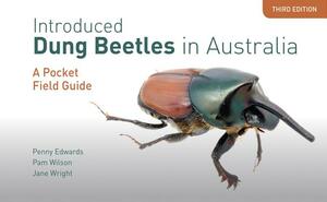 Introduced Dung Beetles in Australia: A Pocket Field Guide by Penny Edwards, Pam Wilson, Jane Wright