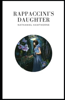 Rappaccini's Daughter Illustrated by Nathaniel Hawthorne