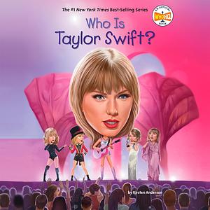 Who Is Taylor Swift? by Kristen Anderson, Who HQ