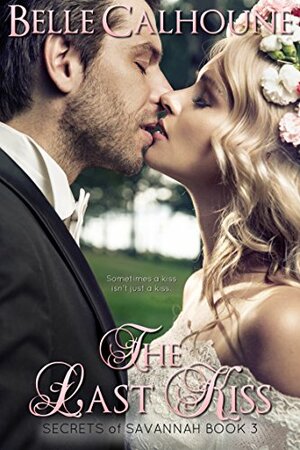 The Last Kiss by Belle Calhoune