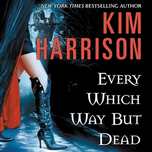 Every Which Way But Dead by Kim Harrison