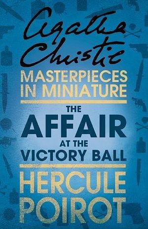 The Affair at the Victory Ball: Hercule Poirot by Agatha Christie