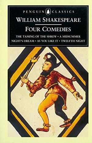 Four Comedies: The Taming of the Shrew, A Midsummer Night's Dream, As You Like It, Twelfth Night by H.J. Oliver, William Shakespeare, George R. Hibbard