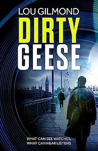 Dirty Geese by Lou Gilmond