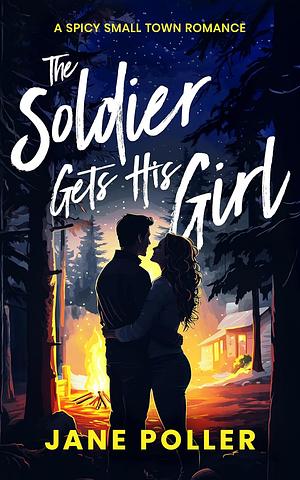 The Soldier Gets His Girl by Jane Poller